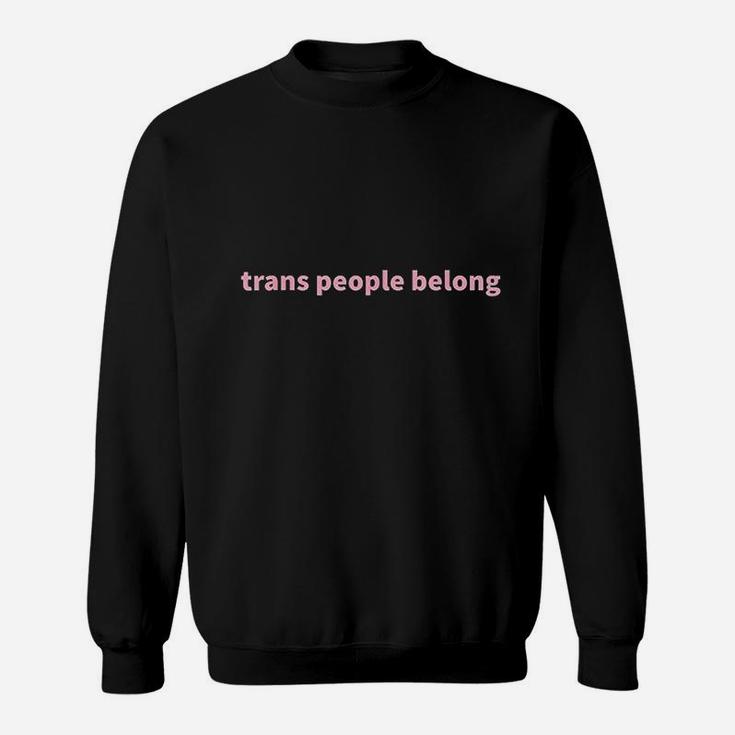 Trans People Belong Pride Month Sweatshirt