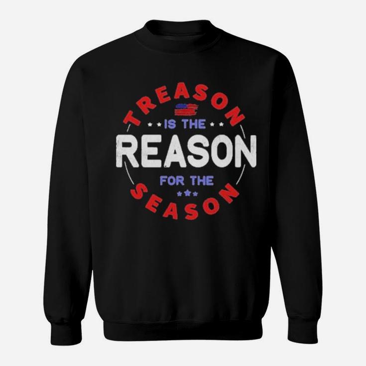 Treason Is The Reason For The Season 4Th Of July Sweatshirt