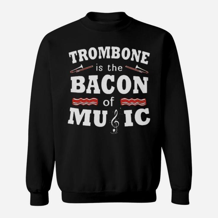 Trombone Is The Bacon Sweatshirt