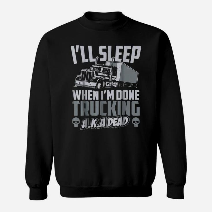 Truck Driver Truckers T Shirt Funny Gift Idea Men And Women Sweatshirt