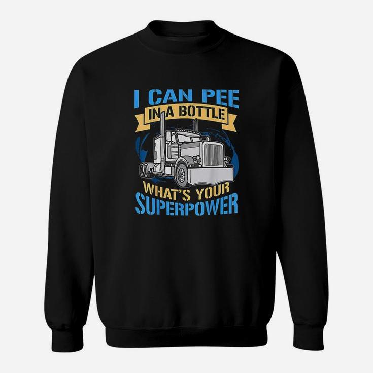 Trucker Pee In A Bottle Superpower Funny Gift Sweatshirt