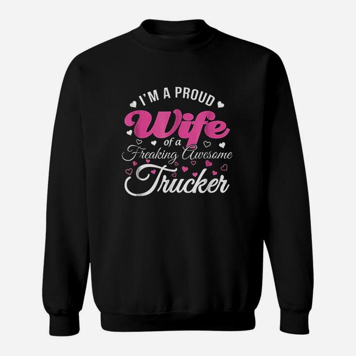 Truckers Wife Im Proud Wife Freaking Awesome Trucker Sweatshirt