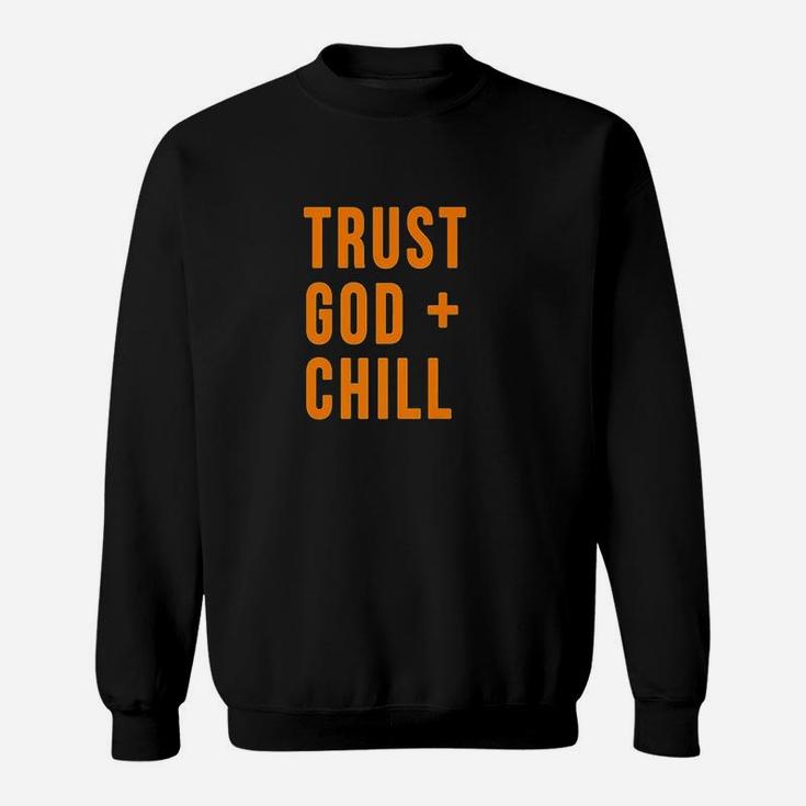 Trust God Plus Chill Sweatshirt