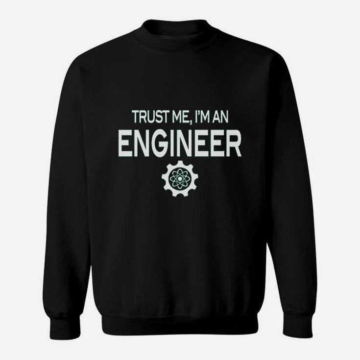 Trust Me Im An Engineer Sweatshirt