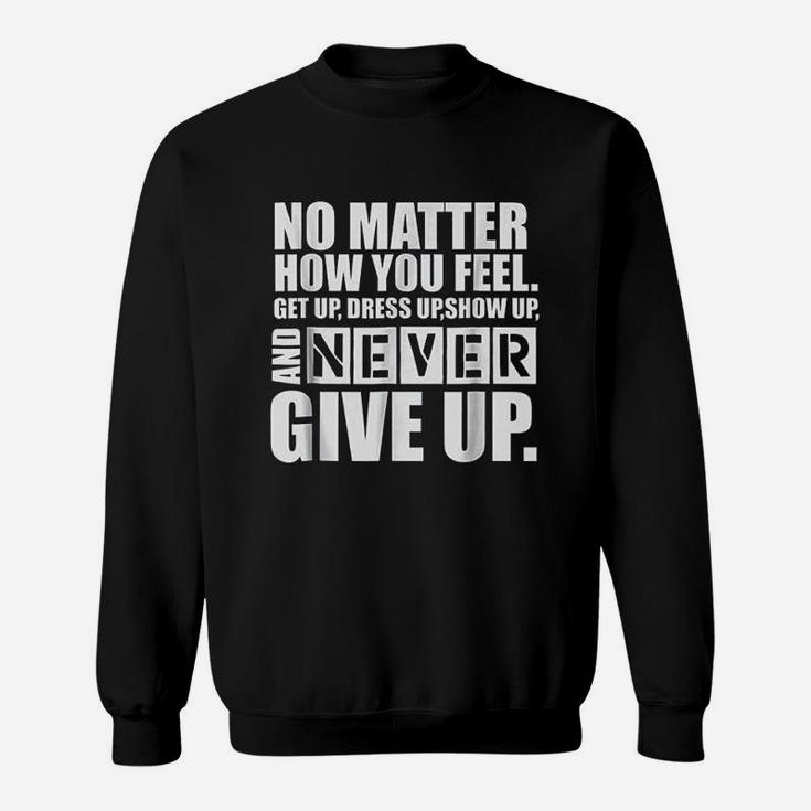 Ultimate Motivation Never Give Up Motivational Sweatshirt