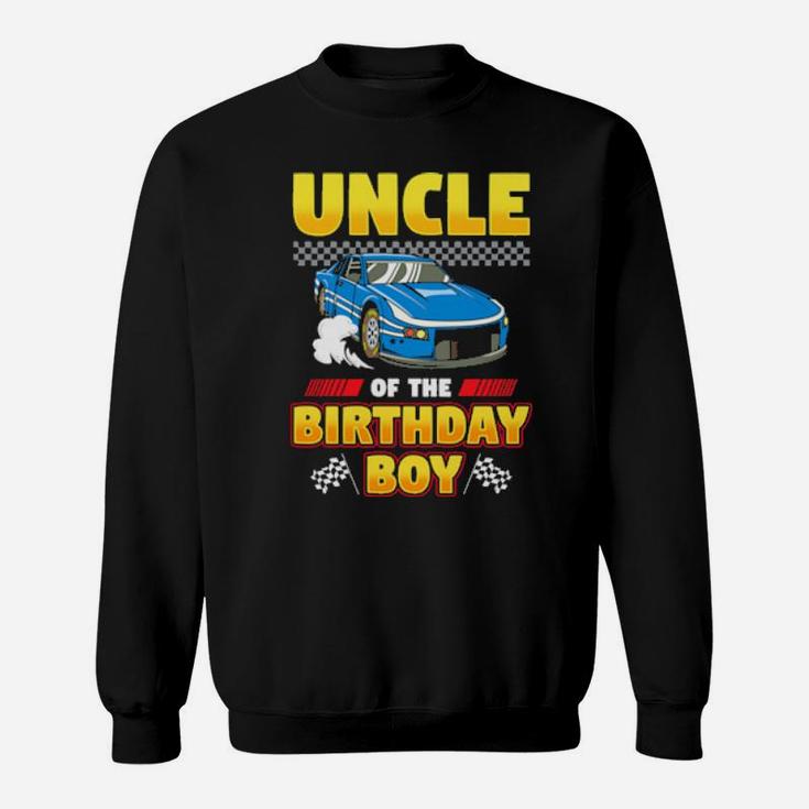 Uncle Of The Birthday Boy Race Car Racing Party Family Sweatshirt