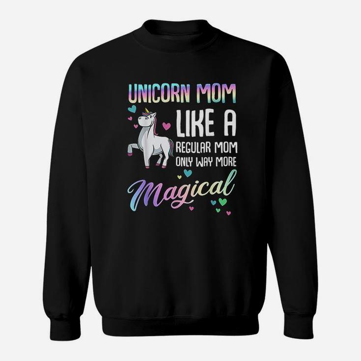 Unicorn Mom Like A Regular Mother Bday Birthday Sweatshirt