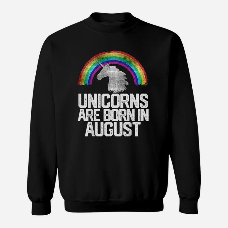 Unicorns Are Born In August Sweatshirt