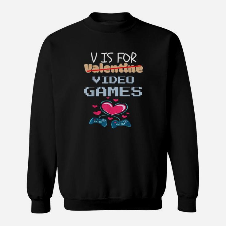 V Is For Video Games Valentines Day Gamer Boy Sweatshirt