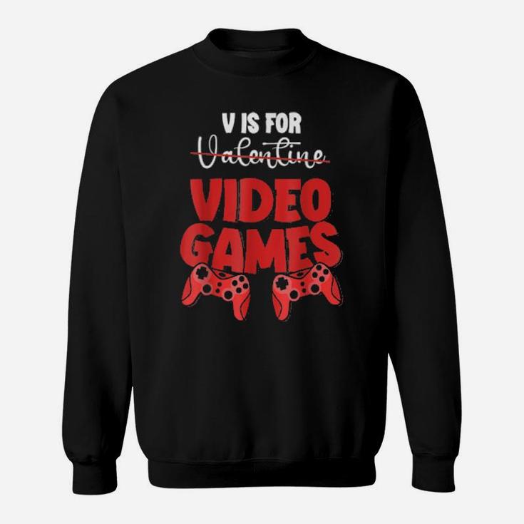 V Is For Video Games Valentines Day Gamer Boy Sweatshirt
