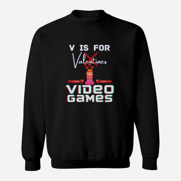 V Is For Video Games Valentines Day Gamer Her Him Love Sweatshirt