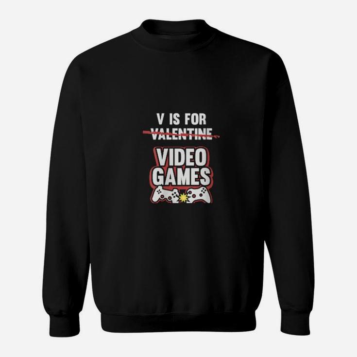 V Is For Video Games Valentines Day Gamer Sweatshirt