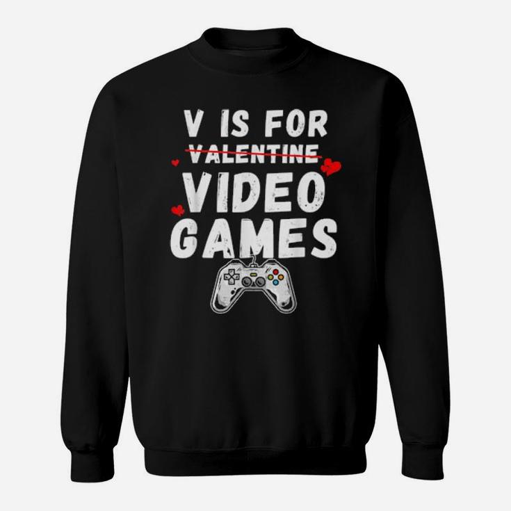 V Is For Video Games Valentines Day Video Gamer Boys Sweatshirt