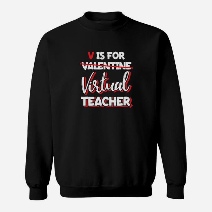 V Is For Virtual Teacher Valentines Day Elearning Sweatshirt