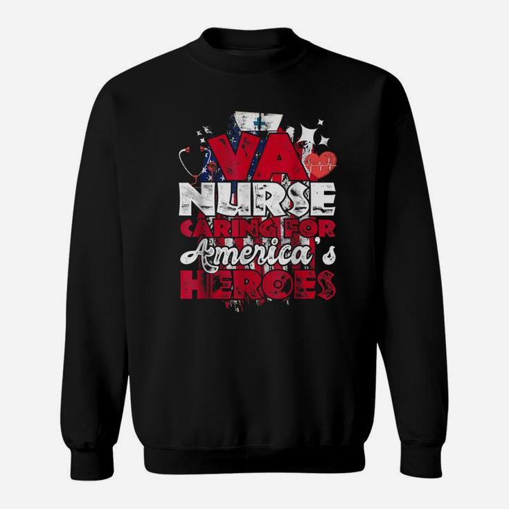 Va Nurse Caring For America's Heroes Gift Sweatshirt