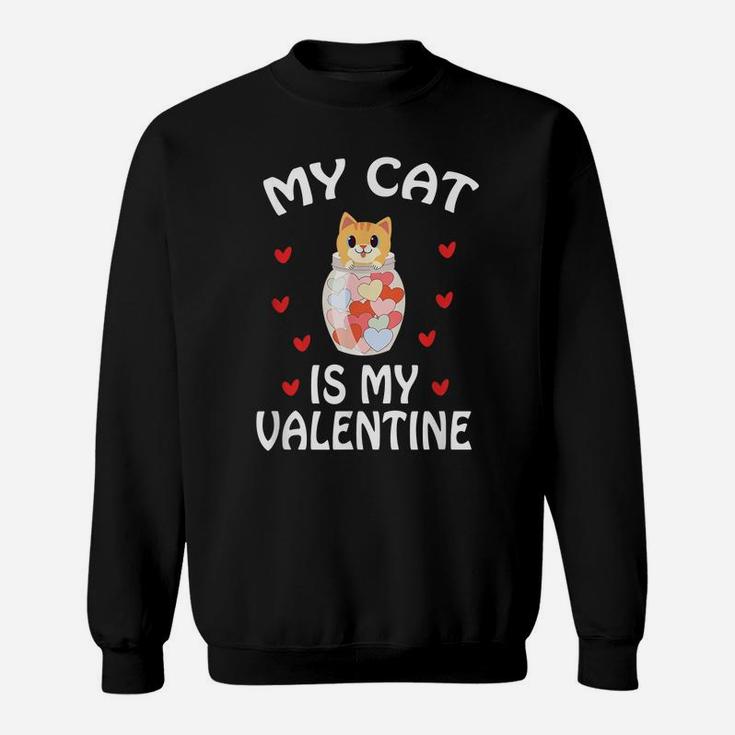 Valentine’S Day Gift For Cats Lovers- My Cat Is My Valentine Sweatshirt