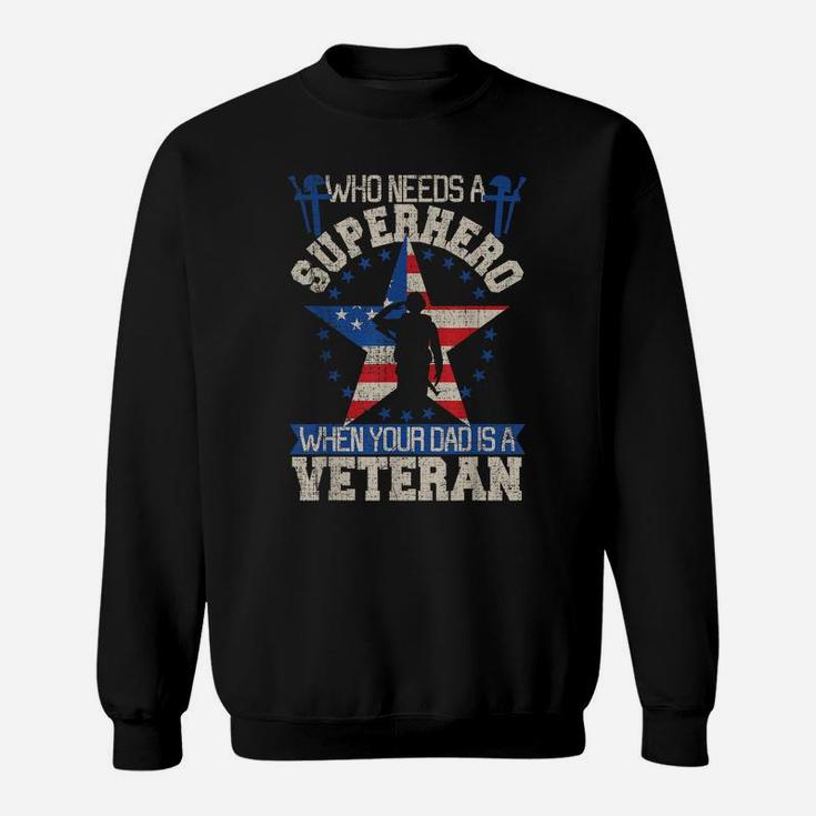 Veteran Dad Is My Super Hero Shirt Cute Gift For Fathers Day Sweatshirt