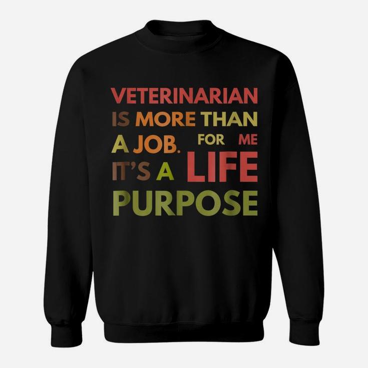 Veterinarian Not Job Life Purpose Veterinary School Sweatshirt