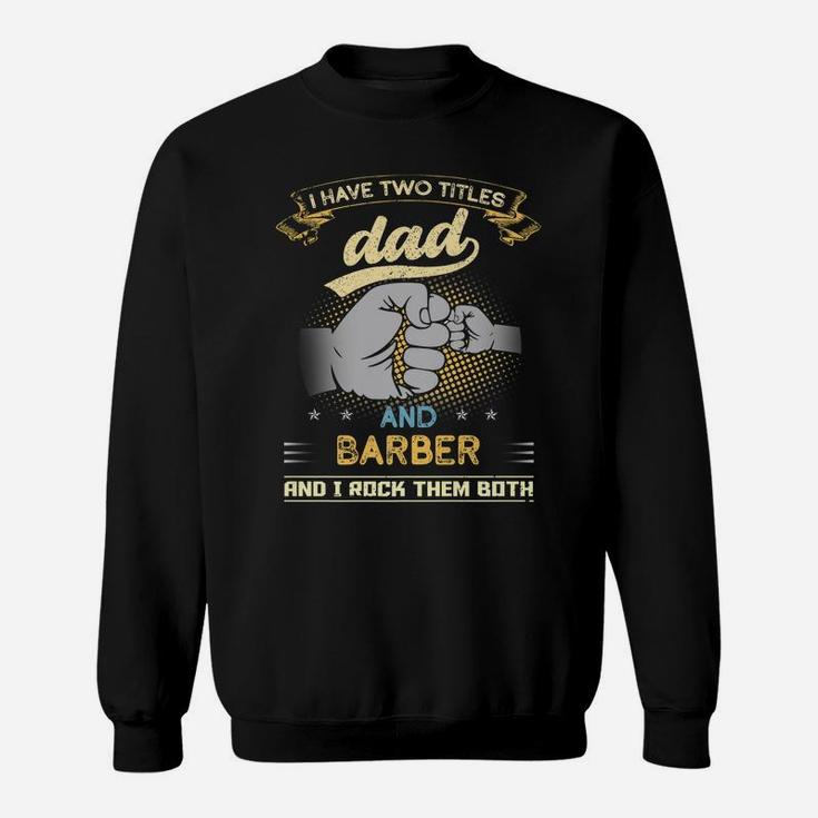Vintage I Have Two Titles Dad And Barber Papa Father's Day Sweatshirt