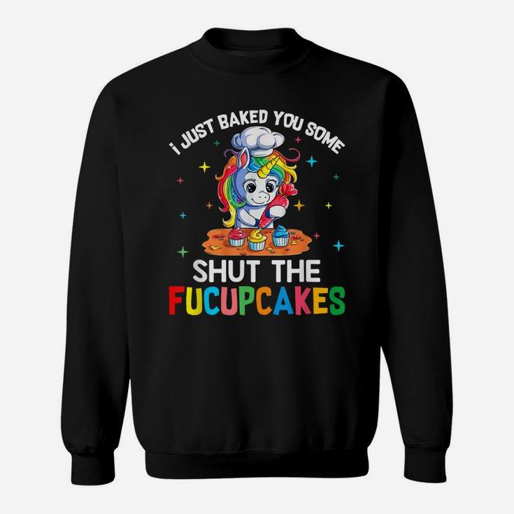 Vintage I Just Baked You Some Shut The Fucupcakes Funny Sweatshirt