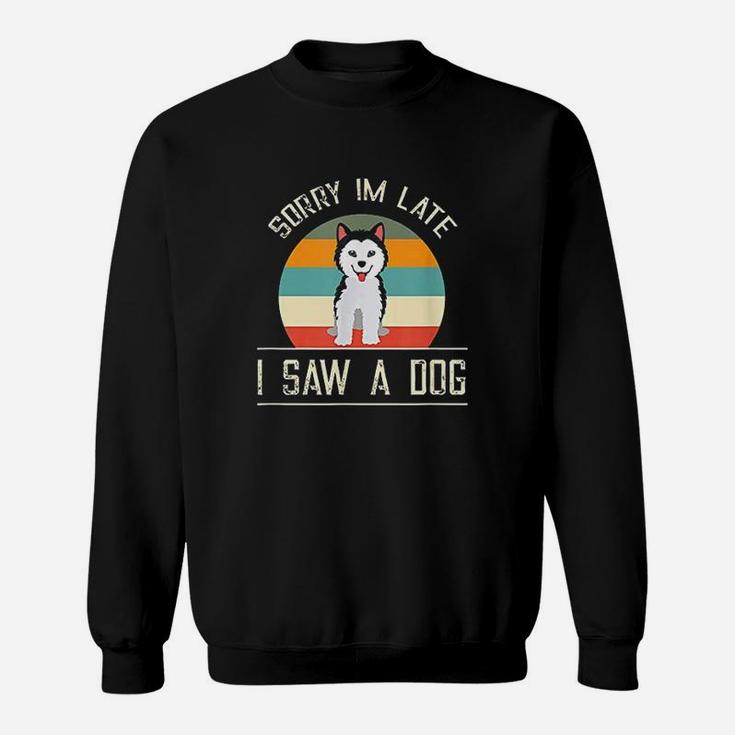 Vintage Motive For Dog Lover Gifts Sorry Im Late Sweatshirt
