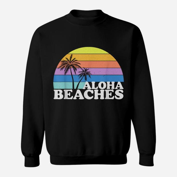 Vintage Retro Aloha Beaches Beach Tropical Vacation Gifts Sweatshirt