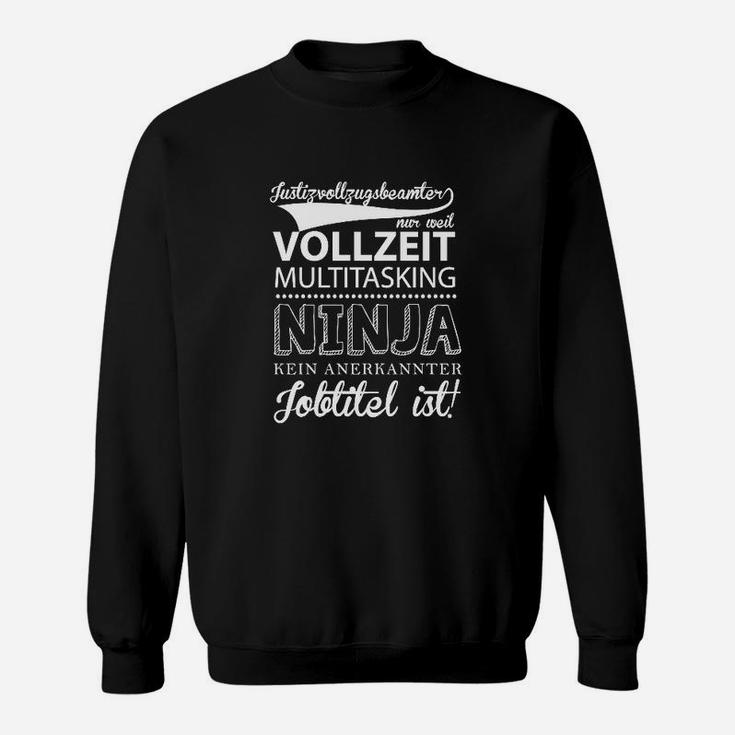 Vollzeit Ninja Justizvollzugsbeamter Sweatshirt