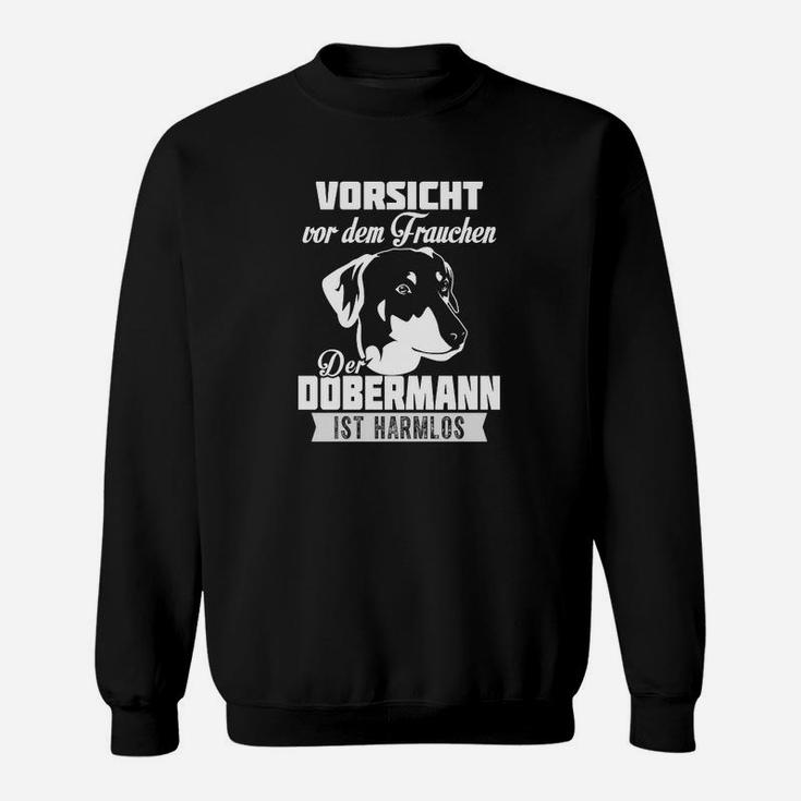 Vorsicht Frauchen Dobermann Ist Harmlos Sweatshirt