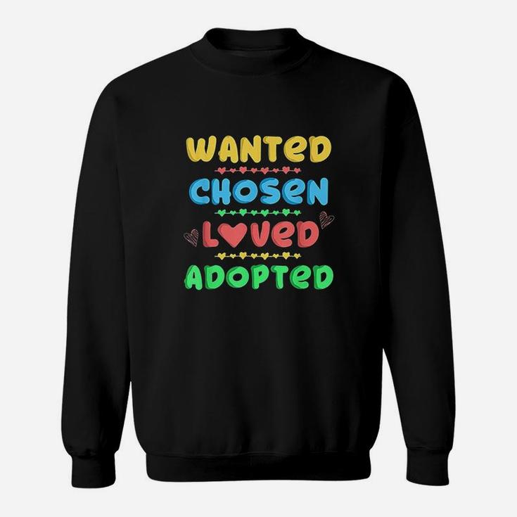 Wanted Chosen Loved Adopted Adoption Day Gift Idea For Kid Sweatshirt