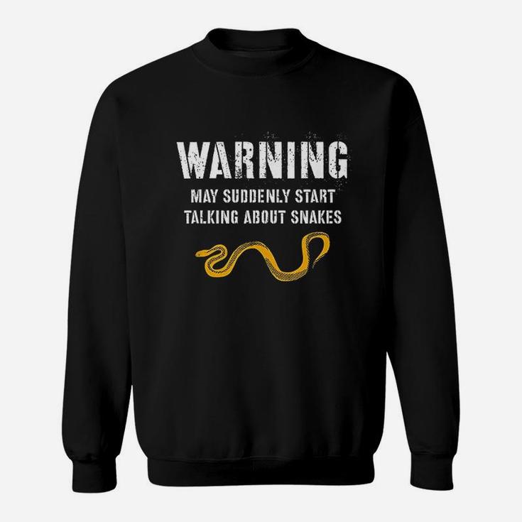 Warning May Suddenly Start Talking About Snakes Sweatshirt