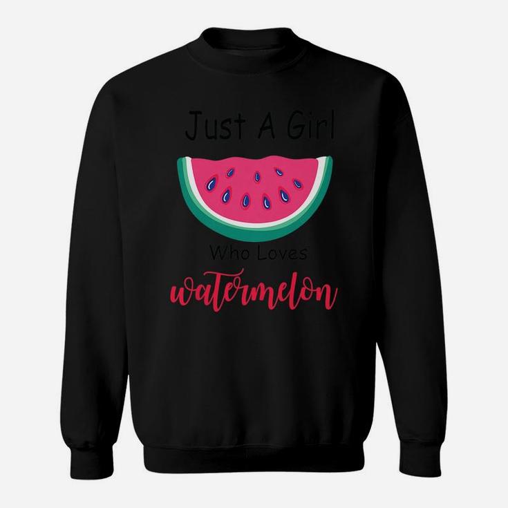 Watermelon Girls - Just A Girl Who Loves Watermelon Sweatshirt