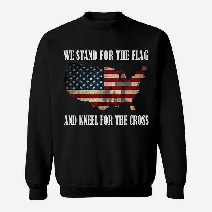 We Stand For The Flag And Kneel For The Cross T Shirt Sweatshirt