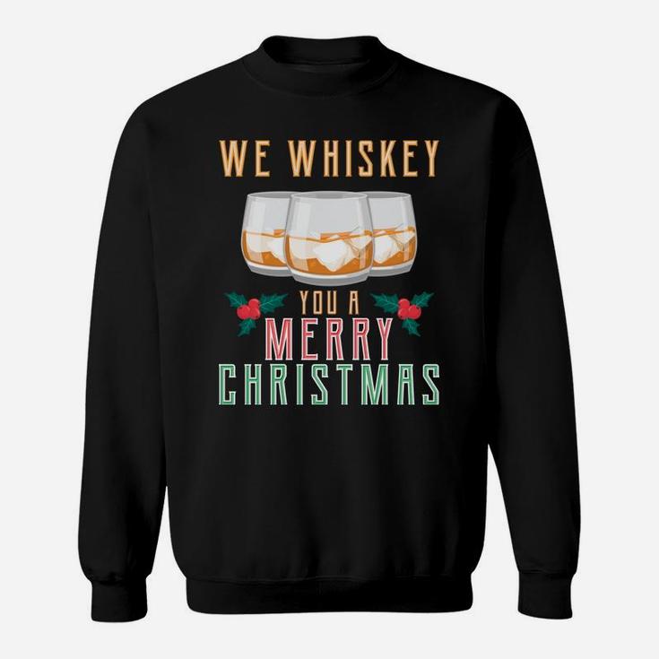We Whiskey You A Merry Christmas Funny Wine Drinking Shirt Sweatshirt Sweatshirt