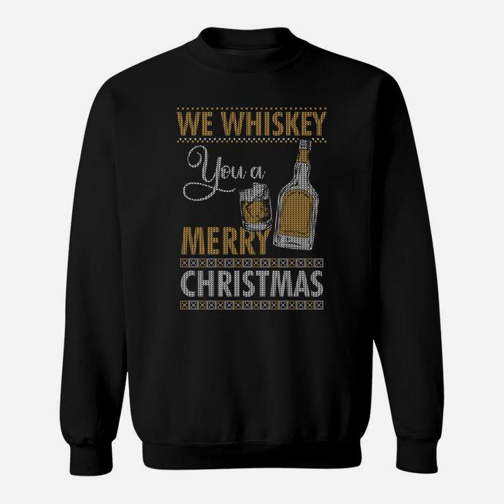 We Whiskey You A Merry Christmas Holiday Xmas Drinking Gift Sweatshirt