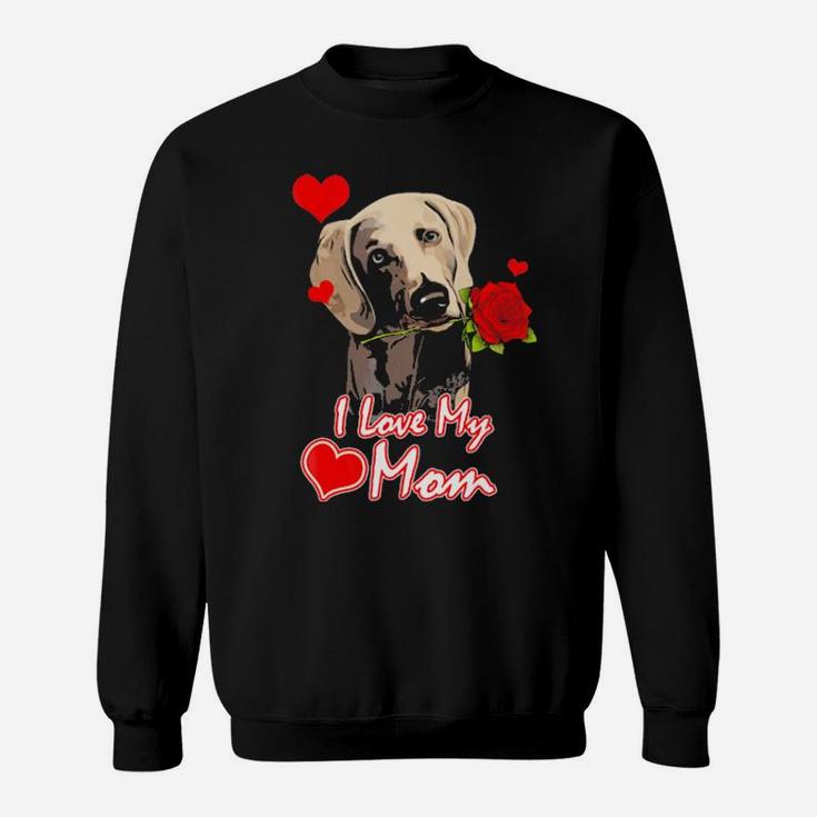 Weimaraner Mom I Love My Mom Valentines Gift Sweatshirt