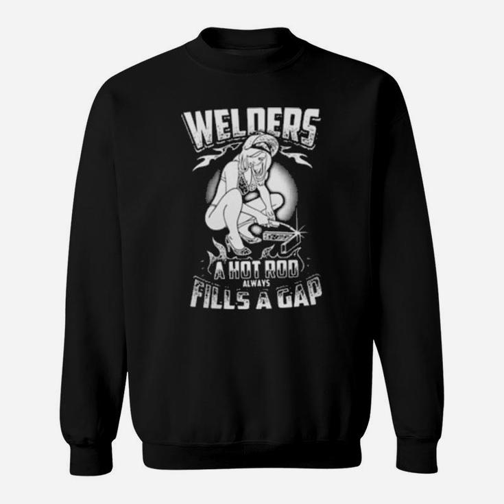 Welders A Hot Rod Always Fills A Gap Sweatshirt