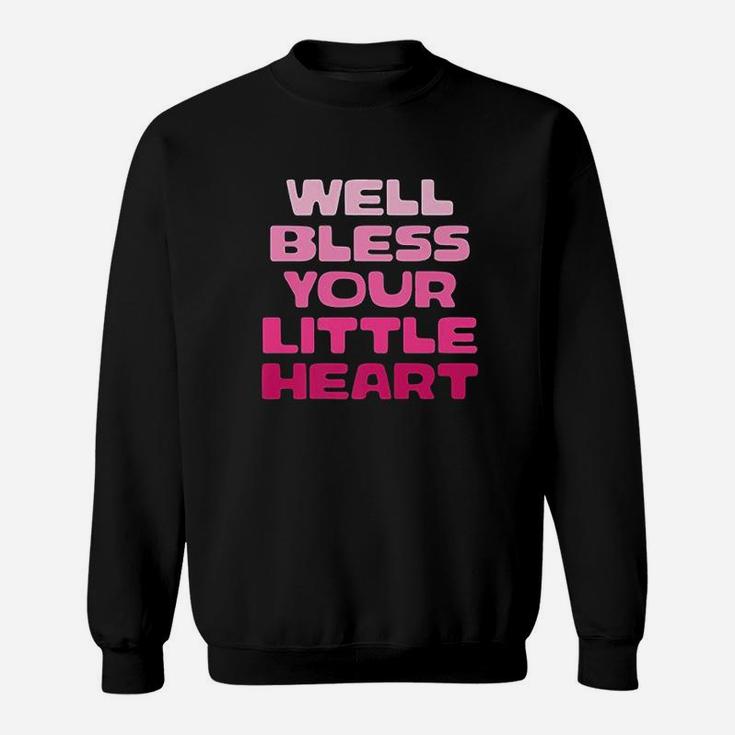 Well Bless Your Little Heart Cute Funny Southern Girl Saying Sweatshirt