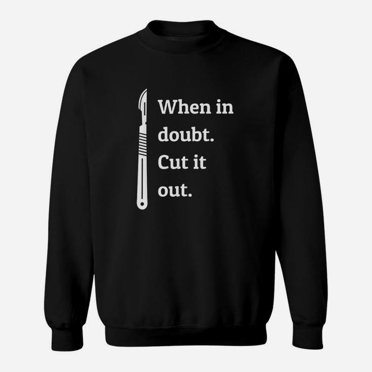 When In Doubt Cut Out Organs Sweatshirt