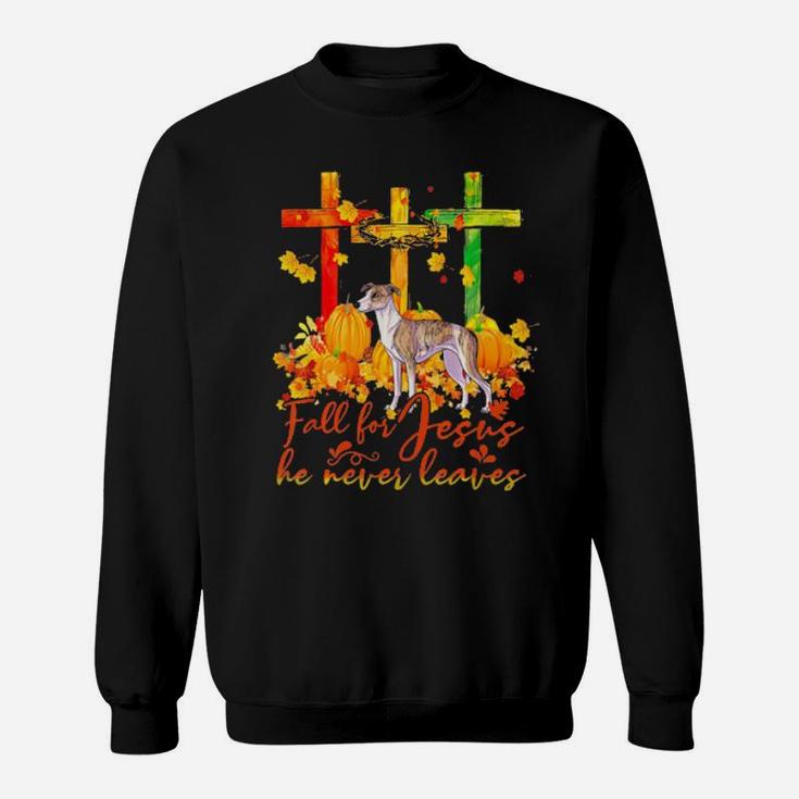 Whippet Fall For Jesus He Never Leaves Sweatshirt