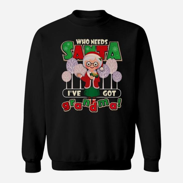 Who Needs Santa Sweatshirt