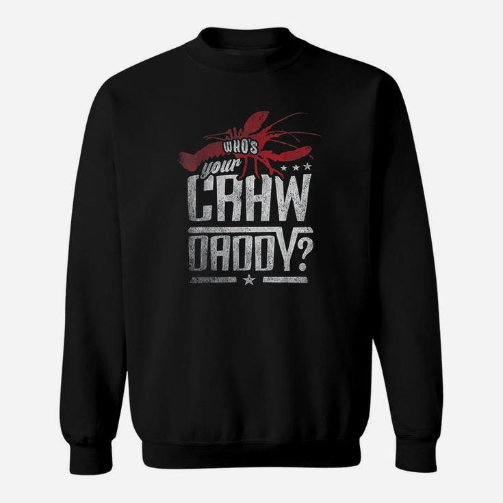 Who Your Craw Daddy Crawfish Boil Funny Cajun Men Sweatshirt