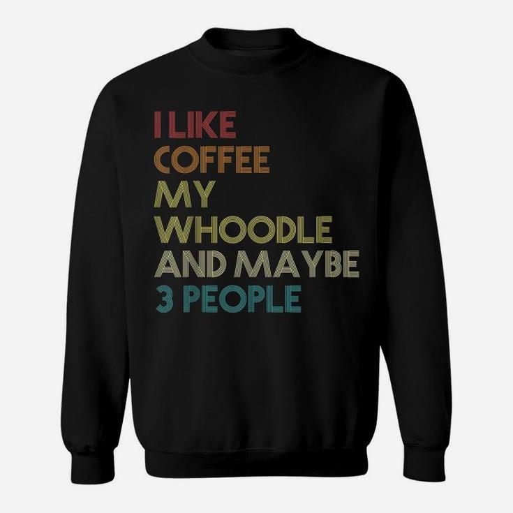 Whoodle Dog Owner Coffee Lovers Quote Gift Vintage Retro Sweatshirt