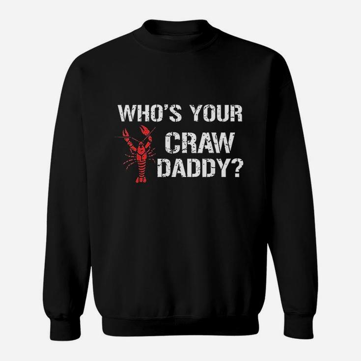 Whos Your Craw Daddy Crawfish Boil Funny Cajun Men Sweatshirt