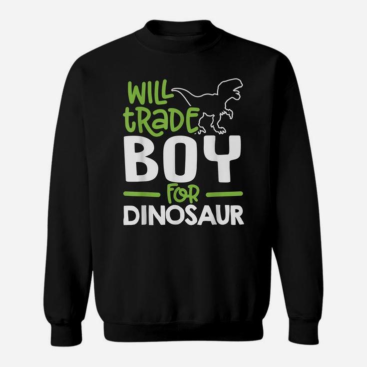 Will Trade Boy For Dinosaur Matching Family Sweatshirt