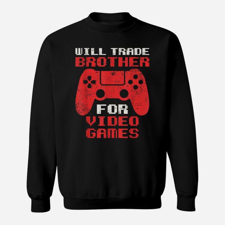 Will Trade Brother For Video Games Funny Gamer Girl Boy Sweatshirt