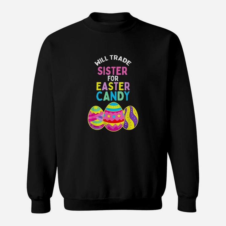 Will Trade Sister For Easter Candy Eggs Cute Kids Boys Girls Sweatshirt