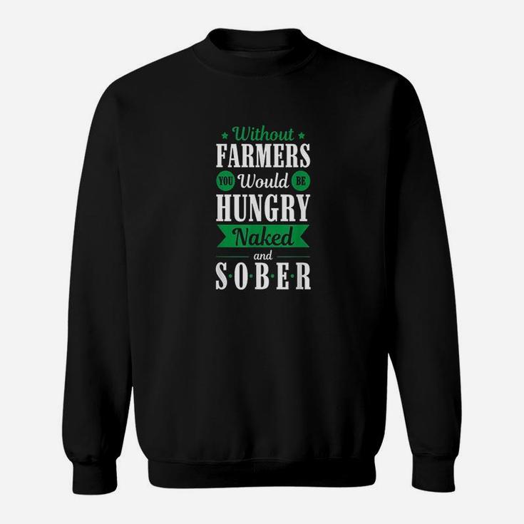 Without Farmers Hungry And Sober Sweatshirt
