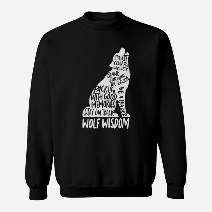 Wolf Wisdom Trust Your Instincts Stand For What You Believe Sweatshirt