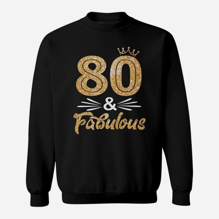 Womens 80 Fabulous Golden Crown 80Th Birthday Queen 80 Year Old Sweatshirt