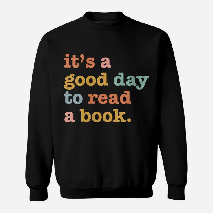 Womens Book Lovers Funny Reading| It's A Good Day To Read A Book Sweatshirt
